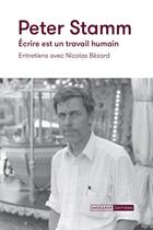 Couverture du livre « Peter Stamm, écrire est un travail humain : entretiens avec Nicolas Bézard » de Peter Stamm et Nicolas Bezard aux éditions Mediapop (médiapop Editions)