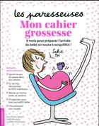 Couverture du livre « Les paresseuses ; mon cahier grossesse » de Frederique Corre Montagu aux éditions Marabout