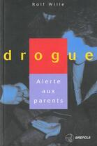 Couverture du livre « Drogue alerte aux parents » de Wille R aux éditions Brepols