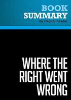 Couverture du livre « Summary: Where The Right Went Wrong : Review and Analysis of Patrick J. Buchanan's Book » de Businessnews Publishing aux éditions Political Book Summaries