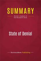 Couverture du livre « Summary: State of Denial : Review and Analysis of Bob Woodward's Book » de Businessnews Publishing aux éditions Political Book Summaries