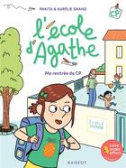 Couverture du livre « L'école d'Agathe - CP : ma rentrée de CP » de Pakita et Aurelie Grand aux éditions Rageot