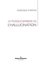 Couverture du livre « La musique barbare de l'hallucination » de Christaki Angelique aux éditions Hermann