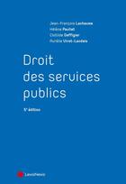 Couverture du livre « Droit des Services publics (5e édition) » de Jean-Francois Lachaume et Helene Pauliat et Clotilde Deffigier et Aurelie Virot-Landais aux éditions Lexisnexis