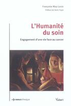 Couverture du livre « L'humanite du soin ; engagement d'une vie face au cancer » de Francoise May-Levin aux éditions Vuibert