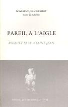 Couverture du livre « Pareil à l'aigle ; Bossuet face à Saint Jean » de Rene-Jean Hesbert aux éditions Nel