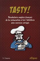 Couverture du livre « Tasty ; vocabulaire anglais-français de la restauration et de l'hôtellerie avec exercices corrigés » de Sylvie Cesana aux éditions Ellipses