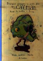 Couverture du livre « Pourquoi personne ne parle plus le caïman pour le mettre à l'eau » de Blaise Cendrars et Christophe Merlin aux éditions Le Sorbier