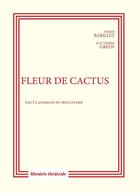 Couverture du livre « Fleur de cactus » de Pierre Barillet et Jean-Pierre Gredy aux éditions Librairie Theatrale