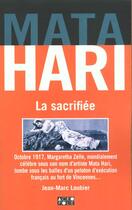 Couverture du livre « Mata Hari La Sacrifiee » de Jean-Marc Loubier aux éditions Solar