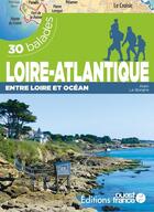 Couverture du livre « Loire-Atlantique entre Loire et océan : 30 balades » de Alain Le Borgne aux éditions Ouest France