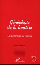 Couverture du livre « Genealogie de la lumiere - du panorama au cinema » de Patrick Desile aux éditions L'harmattan