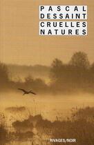 Couverture du livre « Cruelles natures » de Pascal Dessaint aux éditions Rivages