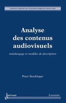 Couverture du livre « Analyse des contenus audiovisuels métalangage et modèles de description » de Stockinger aux éditions Hermes Science