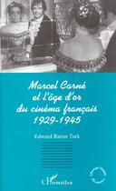 Couverture du livre « Marcel carne et l'age d'or du cinema francais 1929-1945 » de Edward Baron-Turk aux éditions L'harmattan
