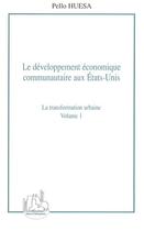 Couverture du livre « Le developpement economique communautaire aux etats-unis (volume 1) - la transformation urbaine » de Pello Huesa aux éditions L'harmattan