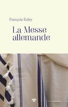 Couverture du livre « La messe allemande » de Francois Eulry aux éditions Cherche Midi