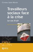 Couverture du livre « Travailleurs sociaux face à la crise ; le cas d'AZF » de Corinne Saint-Martin aux éditions Eres