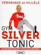 Couverture du livre « Gym silver tonic » de Veronique De Villele aux éditions Michel Lafon