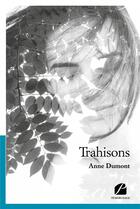 Couverture du livre « Trahisons » de Anne Dumont aux éditions Editions Du Panthéon