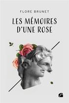 Couverture du livre « Les mémoires d'une rose » de Flore Brunet aux éditions Editions Du Panthéon