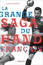 Couverture du livre « La grande saga du hand français » de Laurent Moisset aux éditions Hugo Sport