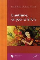 Couverture du livre « L'autisme, un jour à la fois ; l'enfant, la mère et la psychologue » de Poirier/Kozminski aux éditions Chronique Sociale