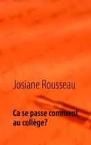 Couverture du livre « Ça se passe comment au collège ? » de Josiane Rousseau aux éditions Books On Demand