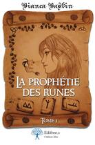 Couverture du livre « La prophétie des runes t.1 » de Bianca Bastin aux éditions Edilivre-aparis