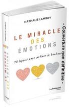 Couverture du livre « Le miracle des émotions ; 10 leçons pour attirer le bonheur » de Lamboy Nathalie aux éditions Tredaniel