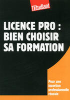 Couverture du livre « Licence pro : Bien choisir sa formation » de Sarah Masson aux éditions L'etudiant