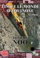 Couverture du livre « Tim et le monde d'équinoxe Tome 2 ; Noo » de Eric Merlo aux éditions Persee