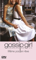Couverture du livre « Gossip girl Tome 9 : même pas en rêve » de Cecily Von Ziegesar aux éditions Fleuve Noir