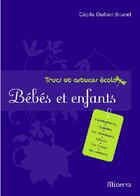 Couverture du livre « Trucs et astuces écolo ; bébés et enfants » de Guibert Brussel Ceci aux éditions La Martiniere