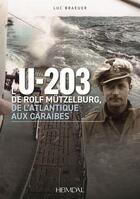 Couverture du livre « L'U-203 de Rolf Mützelburg, de l'Atlantique aux Caraïbes » de Luc Braeuer aux éditions Heimdal