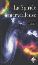 Couverture du livre « La spirale merveilleuse » de Patrick Mazeline aux éditions Terre De Brume