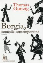 Couverture du livre « Les Borgia » de Thomas Gunzig aux éditions Au Diable Vauvert