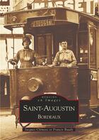 Couverture du livre « Saint-Augustin ; Bordeaux » de Jacques Clemens et Francis Baudy aux éditions Editions Sutton