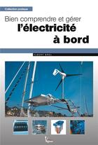 Couverture du livre « Bien installer l'électricité à bord » de Albert Brel aux éditions Vagnon