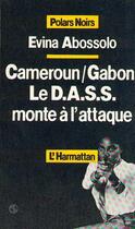 Couverture du livre « Cameroun/gabon - le d.a.s.s. monte a l'attaque » de Abossolo Evina aux éditions L'harmattan