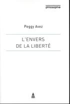 Couverture du livre « L'envers de la liberté ; une approche historique et dialectique » de Peggy Avez aux éditions Editions De La Sorbonne