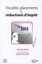 Couverture du livre « Fiscalité, placement et réductions d'impôt 2012 » de Ecochard et Morel aux éditions Revue Banque