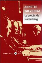 Couverture du livre « Le procès de Nuremberg » de Annette Wieviorka aux éditions Liana Levi