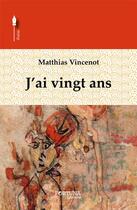 Couverture du livre « J'ai vingt ans » de Matthias Vincenot aux éditions Fortuna