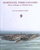 Couverture du livre « Martigues, terre gauloise - entre celtique et mediterranee » de Chausserie-Lapree aux éditions Errance