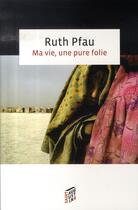 Couverture du livre « Ma vie, une pure folie » de Ruth Pfau aux éditions Saint Augustin
