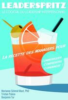 Couverture du livre « Leaderspritz ; le cocktail du leadership interpersonnel » de Marianne Schmid Mast et Tristan Palese et Benjamin Tur aux éditions Ppur