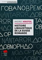 Couverture du livre « Histoire linguistique de la Suisse romande (2e édition) » de Andres Kristol aux éditions Alphil