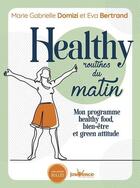 Couverture du livre « Healthy routines du matin » de Marie Gabrielle Domizi et Eva Bertrand aux éditions Jouvence