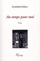 Couverture du livre « Au temps pour moi » de Benabdalah Mediene aux éditions Riveneuve